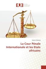 La Cour Pénale Internationale et les Etats africains