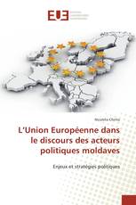 L’Union Européenne dans le discours des acteurs politiques moldaves