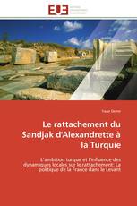 Le rattachement du Sandjak d'Alexandrette à la Turquie