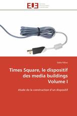 Times Square, le dispositif des media buildings Volume I