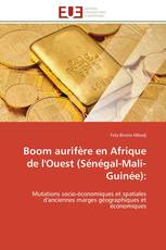 Boom aurifère en Afrique de l'Ouest (Sénégal-Mali-Guinée):