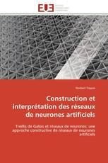 Construction et interprétation des réseaux de neurones artificiels