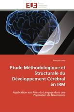 Etude Méthodologique et Structurale du Développement Cérébral en IRM