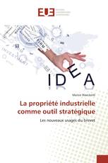 La propriété industrielle comme outil stratégique