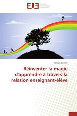 Réinventer la magie d'apprendre à travers la relation enseignant-élève