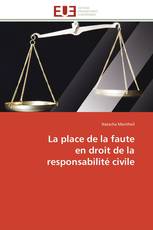 La place de la faute en droit de la responsabilité civile