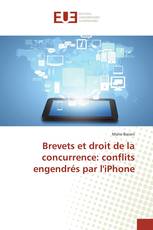 Brevets et droit de la concurrence: conflits engendrés par l'iPhone