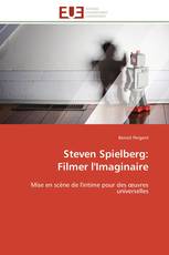 Steven Spielberg: Filmer l'Imaginaire