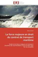 La force majeure en droit du contrat de transport maritime