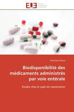 Biodisponibilité des médicaments administrés par voie entérale