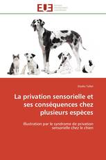 La privation sensorielle et ses conséquences chez plusieurs espèces