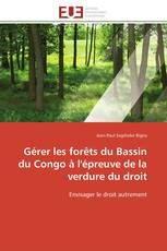 Gérer les forêts du Bassin du Congo à l'épreuve de la verdure du droit
