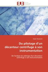 Du pilotage d’un décanteur centrifuge à son instrumentation