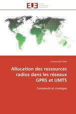 Allocation des ressources radios dans les réseaux GPRS et UMTS