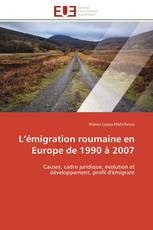 L’émigration roumaine en Europe de 1990 à 2007