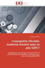 L'oxyapatite silicatée: matériau d'avenir pour la pile SOFC?