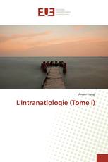 L'Intranatiologie (Tome I)