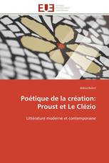 Poétique de la création:  Proust et Le Clézio