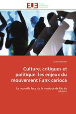 Culture, critiques et politique: les enjeux du mouvement Funk carioca