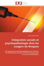 Intégration sociale et psychopathologie chez les usagers de drogues