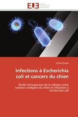 Infections à Escherichia coli et cancers du chien