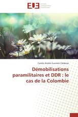 Démobilisations paramilitaires et DDR : le cas de la Colombie
