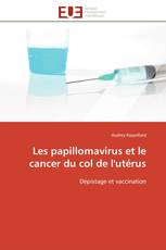 Les papillomavirus et le cancer du col de l'utérus