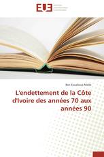 L'endettement de la Côte d'Ivoire des années 70 aux années 90