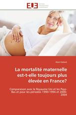 La mortalité maternelle est-t-elle toujours plus élevée en France?