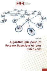 Algorithmique pour les Réseaux Bayésiens et leurs Extensions