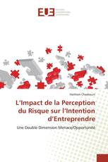 L’Impact de la Perception du Risque sur l’Intention d’Entreprendre