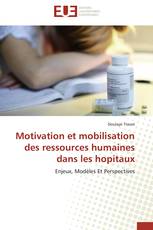 Motivation et mobilisation des ressources humaines dans les hopitaux