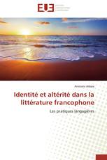 Identité et altérité dans la littérature francophone