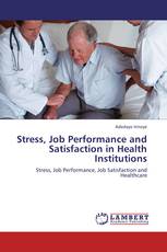 Stress, Job Performance and Satisfaction in Health Institutions