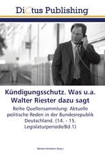 Kündigungsschutz. Was u.a. Walter Riester dazu sagt