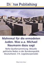 Mahnmal für die ermodeten Juden. Was u.a. Michael Naumann dazu sagt