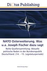 NATO Osterweiterung. Was u.a. Joseph Fischer dazu sagt