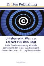 Urheberrecht. Was u.a. Eckhart Pick dazu sagt