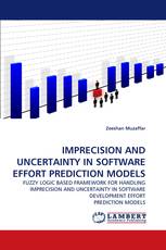 IMPRECISION AND UNCERTAINTY IN SOFTWARE EFFORT PREDICTION MODELS