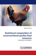Nutritional composition of unconventional poultry feed resources