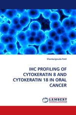 IHC PROFILING OF CYTOKERATIN 8 AND CYTOKERATIN 18 IN ORAL CANCER