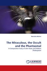 The Miraculous, the Occult and the Phantasmal