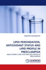 LIPID PEROXIDATION, ANTIOXIDANT STATUS AND LIPID PROFILE IN PREECLAMPSIA