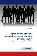 Establishing efficient operational work teams in private security