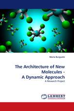 The Architecture of New Molecules - A Dynamic Approach