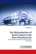 The (Re)production of Social Capital in the Post-Chinatown Era