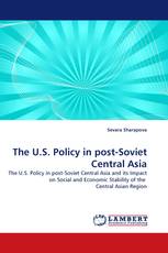 The U.S. Policy in post-Soviet Central Asia