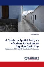 A Study on Spatial Analysis of Urban Sprawl on an Algerian Oasis City