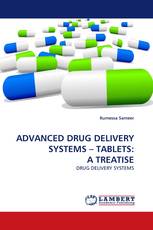 ADVANCED DRUG DELIVERY SYSTEMS – TABLETS: A TREATISE