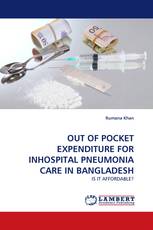 OUT OF POCKET EXPENDITURE FOR INHOSPITAL PNEUMONIA CARE IN BANGLADESH